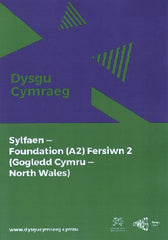 Dysgu Cymraeg: Sylfaen/Foundation (A2) - Gogledd Cymru/North Wales - Fersiwn 2