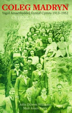 Coleg Madryn - Ysgol Amaethyddol Gyntaf Cymru 1913-1952