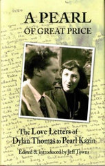 A Pearl of Great Price - The Love Letters of Dylan Thomas to Pearl Kazin