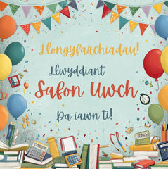Llongyfarchiadau Llwyddiant Safon Uwch, Da iawn ti!