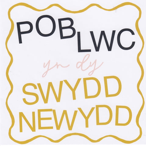 Pob Lwc yn dy Swydd Newydd