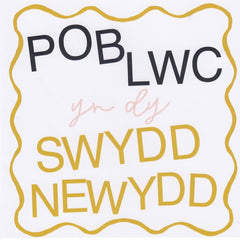 Pob Lwc yn dy Swydd Newydd