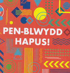 Pen-blwydd Hapus!