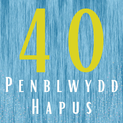 Penblwydd Hapus - 40