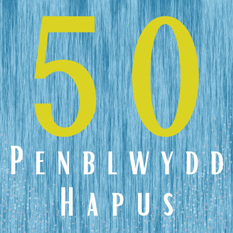 Penblwydd Hapus - 50