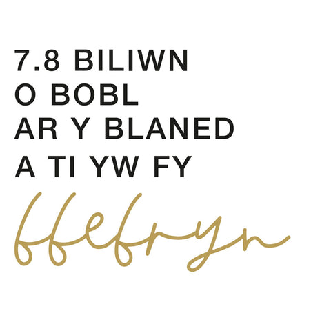 7.8 Biliwn o Bobl ar y Blaned a Ti Yw Fy Ffefryn