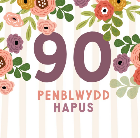 Penblwydd Hapus 90