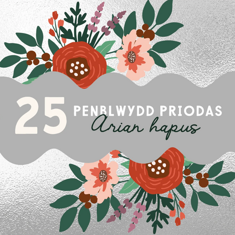 Penblwydd Priodas Arian Hapus 25