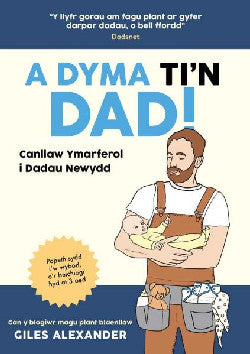 A Dyma Ti'n Dad