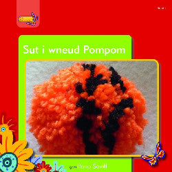 Sut Mae Gwneud Pompom