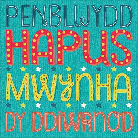 Penblwydd Hapus - Mwynha dy ddiwrnod