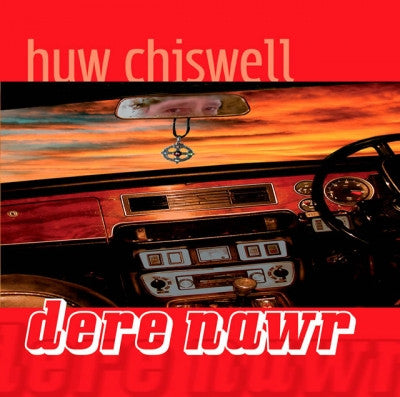 Huw Chiswell, Dere Nawr