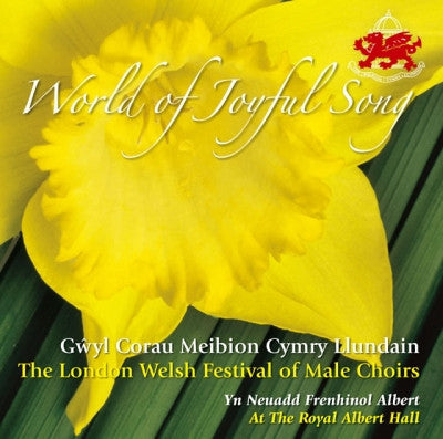 The London Welsh Festival of Male Choir, World of Joyful Song