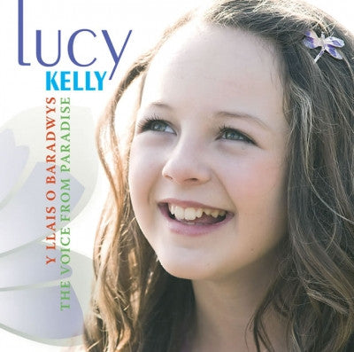 Lucy Kelly, The Voice From Paradise|Lucy Kelly, Y Llais o Baradwys