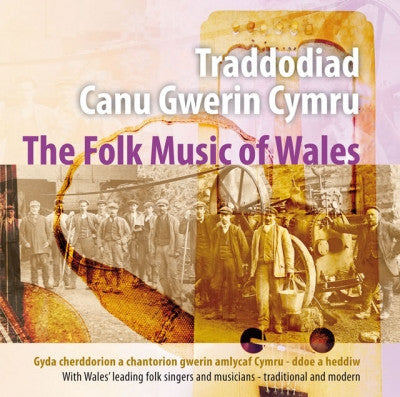 Traddodiad Canu Gwerin Cymru - Ddoe a Heddiw