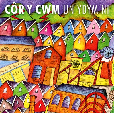 Cor y Cwm, Un Ydym Ni