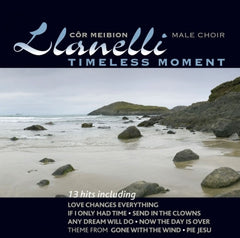 Llanelli Male Voice Choir, Timeless Moment|Cor Meibion Llanelli, Timeless Moment