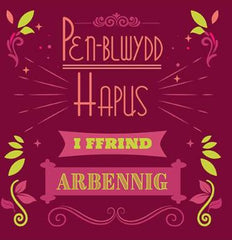 Pen-blwydd Hapus i Ffrind Arbennig
