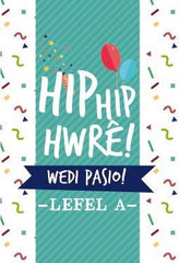 Hip Hip Hwre!  Wedi Pasio! Lefel A
