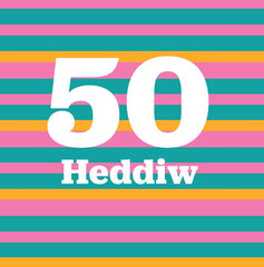 50 Heddiw