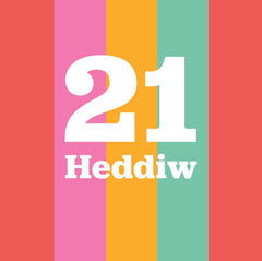 21 Heddiw