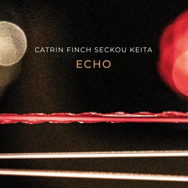 Catrin Finch & Seckou Keita, Echo