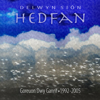 Delwyn Sion, Goreuon Dwy Ganrif: 1992-2005