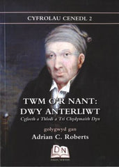 Twm o'r Nant - Dwy Anterliwt; Cyfoeth a Thlodi a Tri Chydymaith Dyn