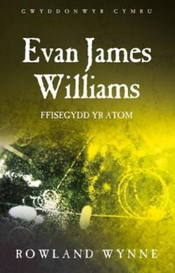 Evan James Williams - Ffisegydd yr Atom