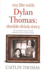 My Life with Dylan Thomas - Double Drink Story