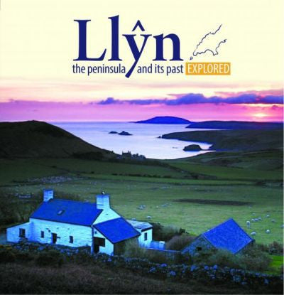 Llŷn, The Peninsula and Its past Explored