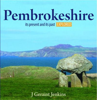 Pembrokeshire - Its Present and Its past Explored
