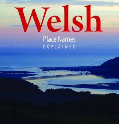 Welsh Place Names Explained
