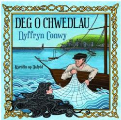 Deg o Chwedlau Dyffryn Conwy