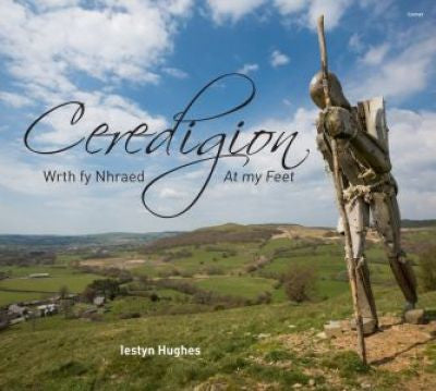 Ceredigion - Wrth fy Nhraed / At My Feet