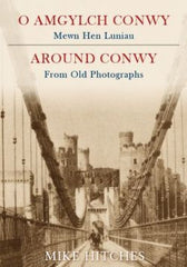 Around Conwy from Old Photographs