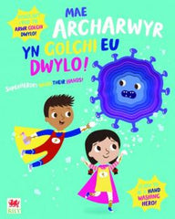 Mae Archarwyr yn Golchi eu Dwylo!