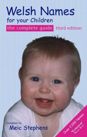 Welsh Names for Your Children, The Complete Guide, Third Edition