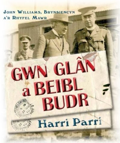 Gwn Glân a Beibl Budr - John Williams, Brynsiencyn, A'r Rhyfel Mawr