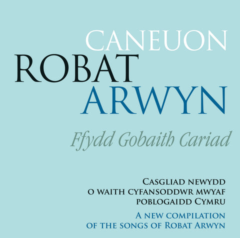 Caneuon Robat Arwyn - Ffydd, Gobaith, Cariad